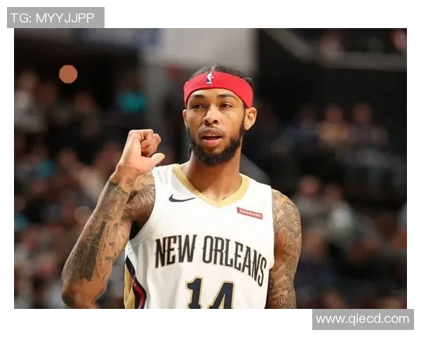 布兰登英格拉姆：从新秀到全明星的成长之路与未来展望